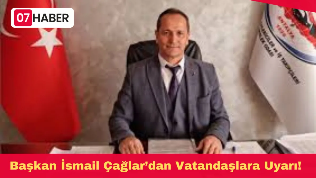 Başkan İsmail Çağlar’dan Vatandaşlara Uyarı!