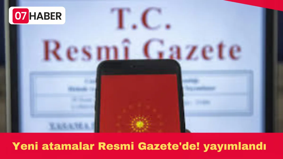 Yeni atamalar Resmi Gazete'de! yayımlandı