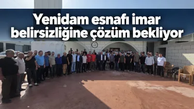Yenidam esnafı imar belirsizliğine çözüm bekliyor