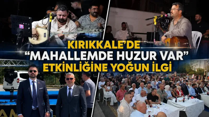 Kırıkkale’de “Mahallemde Huzur Var” Etkinliğine Yoğun İlgi
